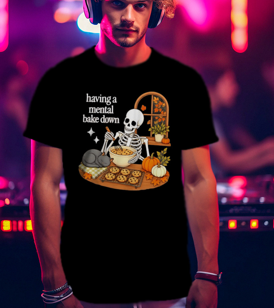 Having A Mental Bake Down Skeleton Baking With Cat And Pumpkins T-Shirt