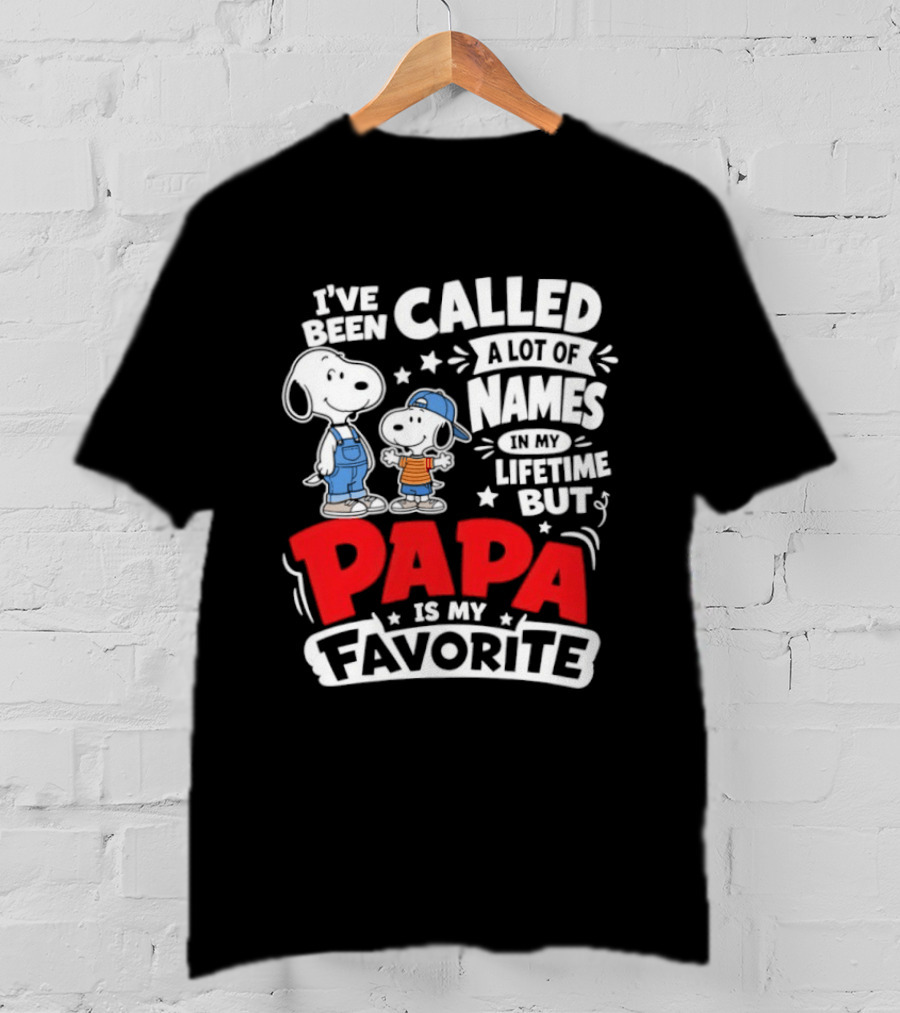 Snoopy I've Been Called A Lot Of Names In My Lifetime But Papa Is My Favorite T-Shirt