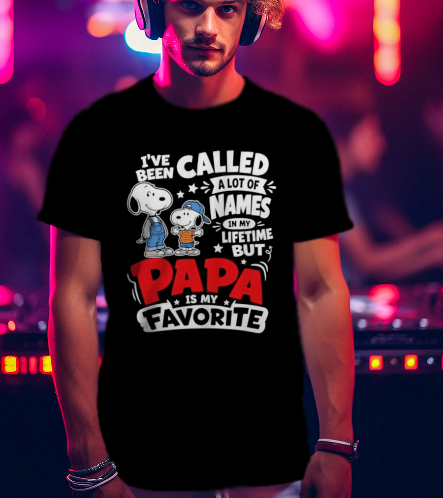 Snoopy I've Been Called A Lot Of Names In My Lifetime But Papa Is My Favorite T-Shirt