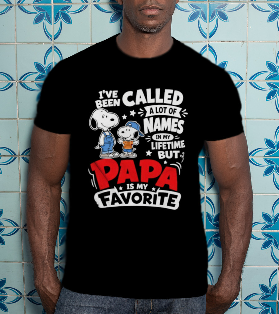 Snoopy I've Been Called A Lot Of Names In My Lifetime But Papa Is My Favorite T-Shirt