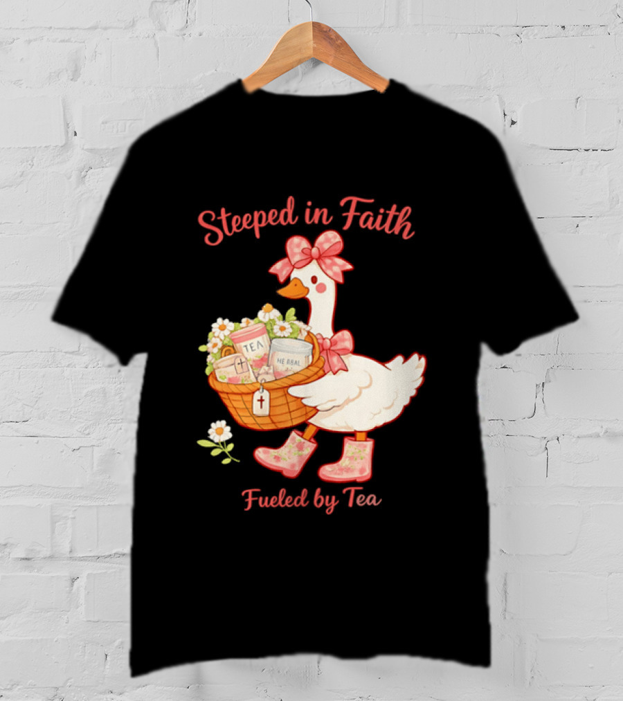 Steeped In Faith Fueled By Tea Goose With Basket And Flowers T-Shirt