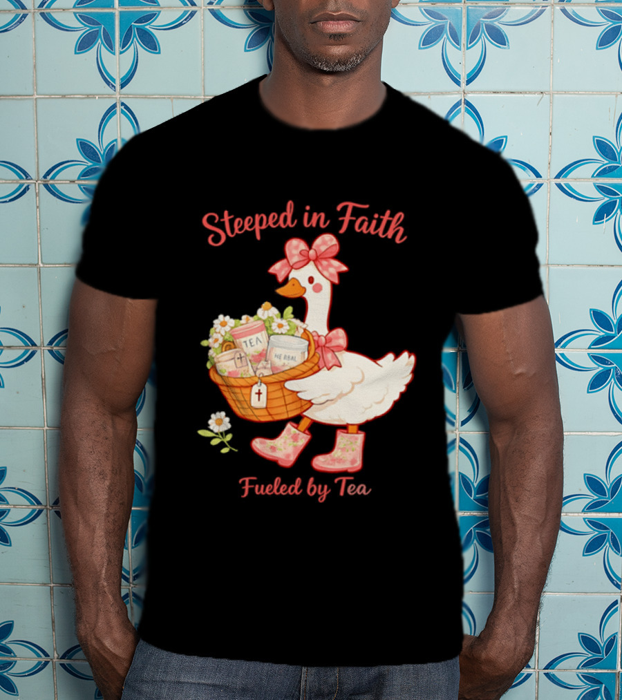 Steeped In Faith Fueled By Tea Goose With Basket And Flowers T-Shirt