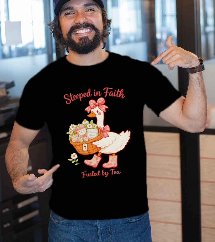 Steeped In Faith Fueled By Tea Goose With Basket And Flowers T-Shirt