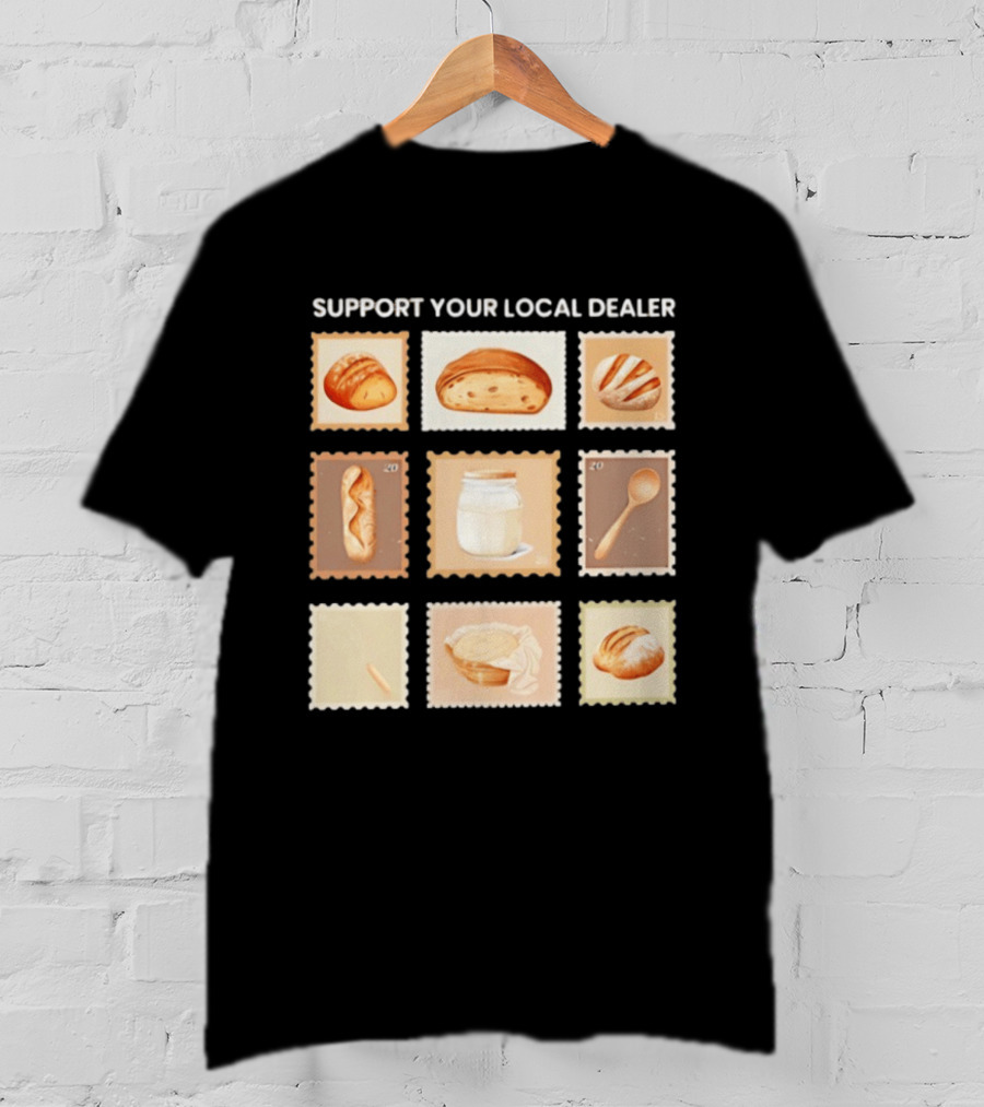 Support Your Local Dealer Sourdough Bread Stamps Jar Spoon T-Shirt