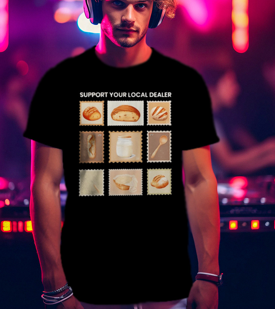 Support Your Local Dealer Sourdough Bread Stamps Jar Spoon T-Shirt