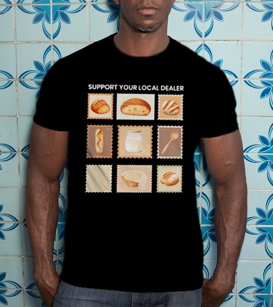 Support Your Local Dealer Sourdough Bread Stamps Jar Spoon T-Shirt