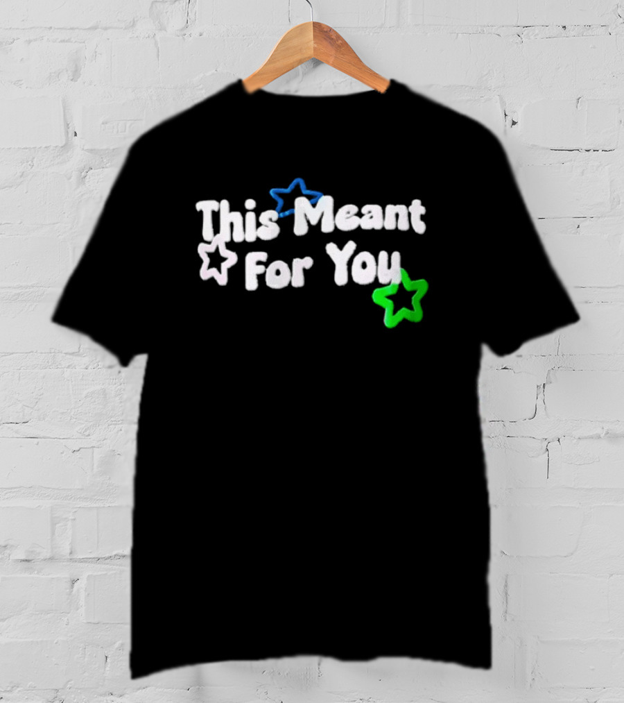 This Meant For You White Blue Green Stars T-Shirt