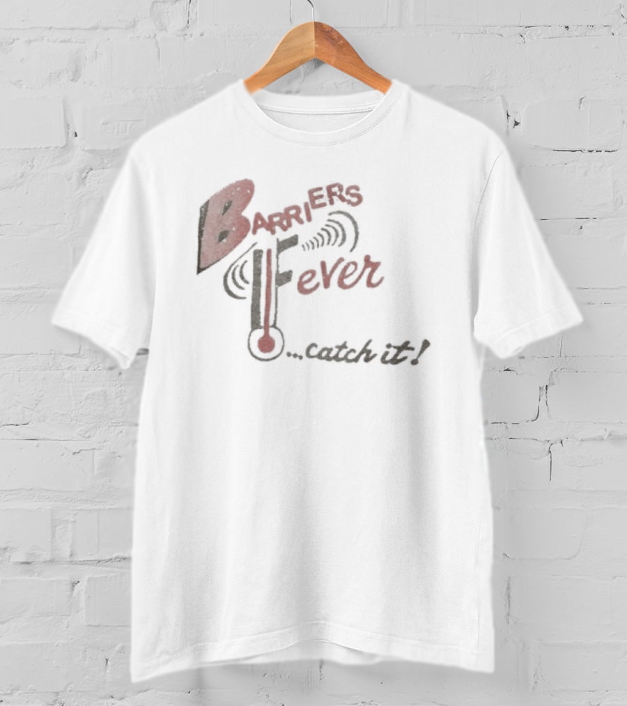 Barriers Fever Catch It Thermometer Vibes T-Shirt