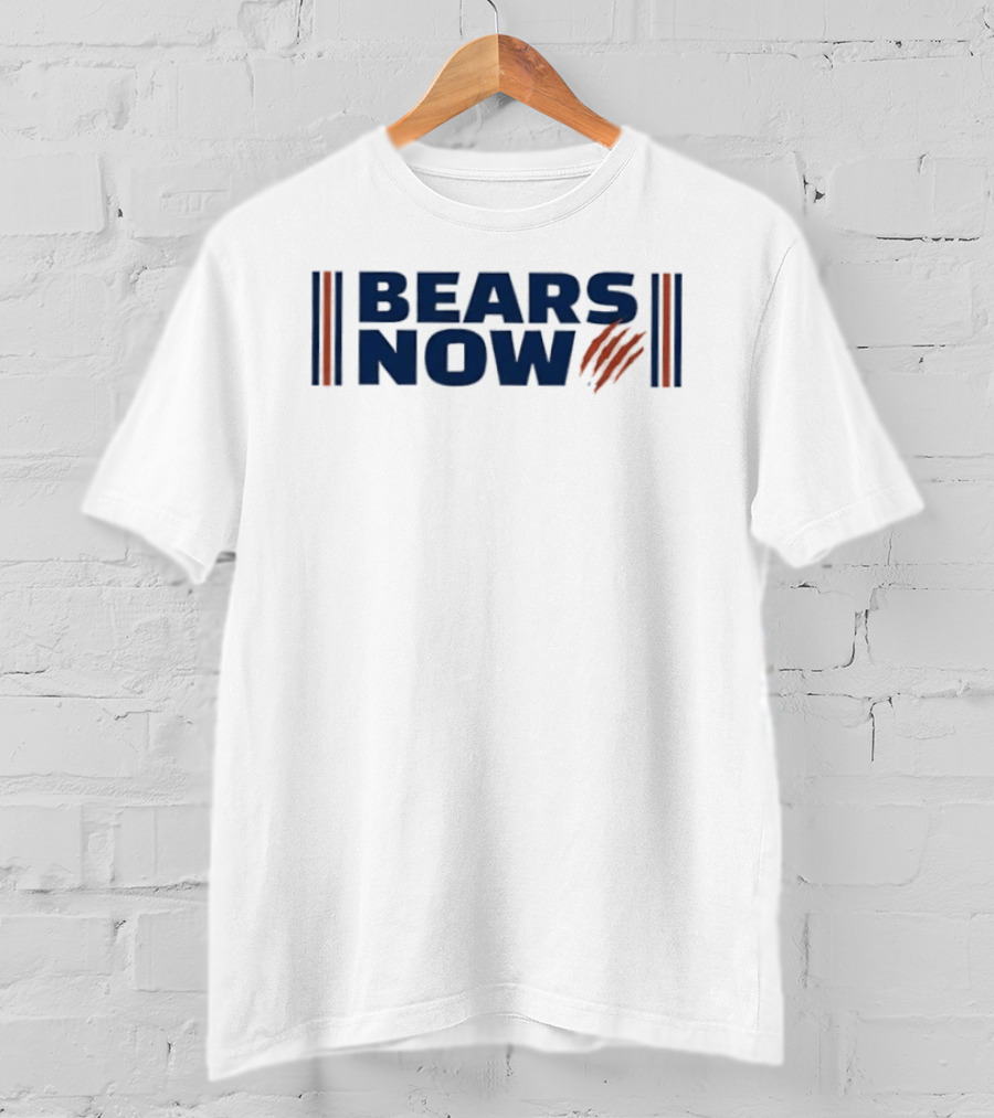 Bears Now Chicago Bears Football Team Fan T-Shirt