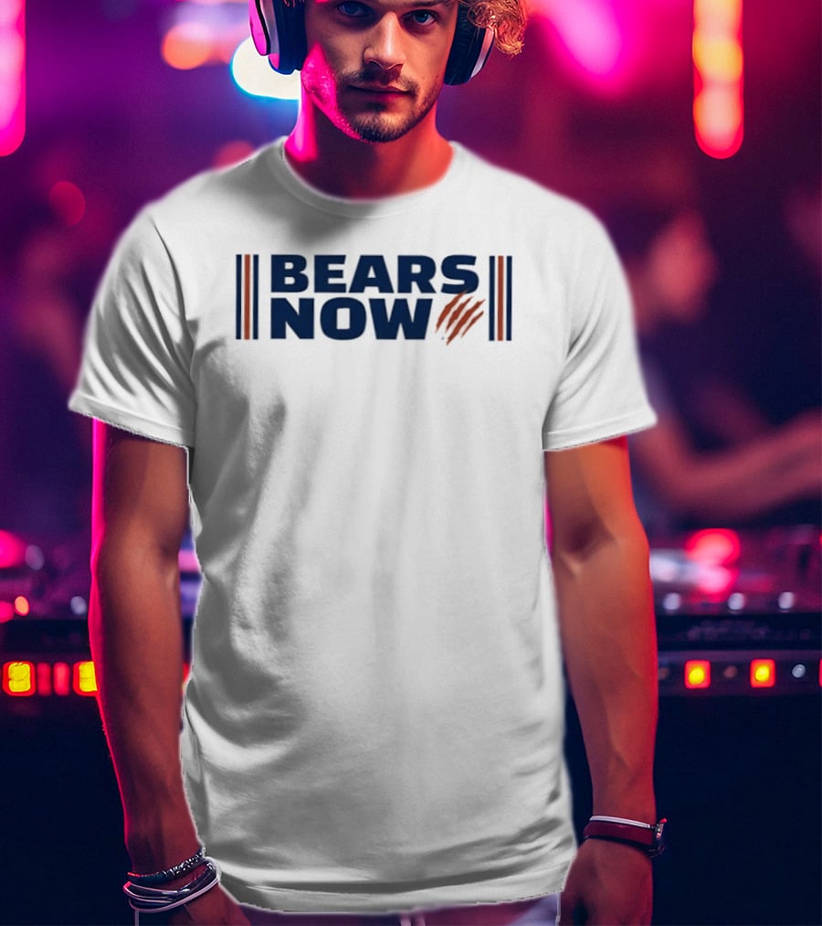 Bears Now Chicago Bears Football Team Fan T-Shirt