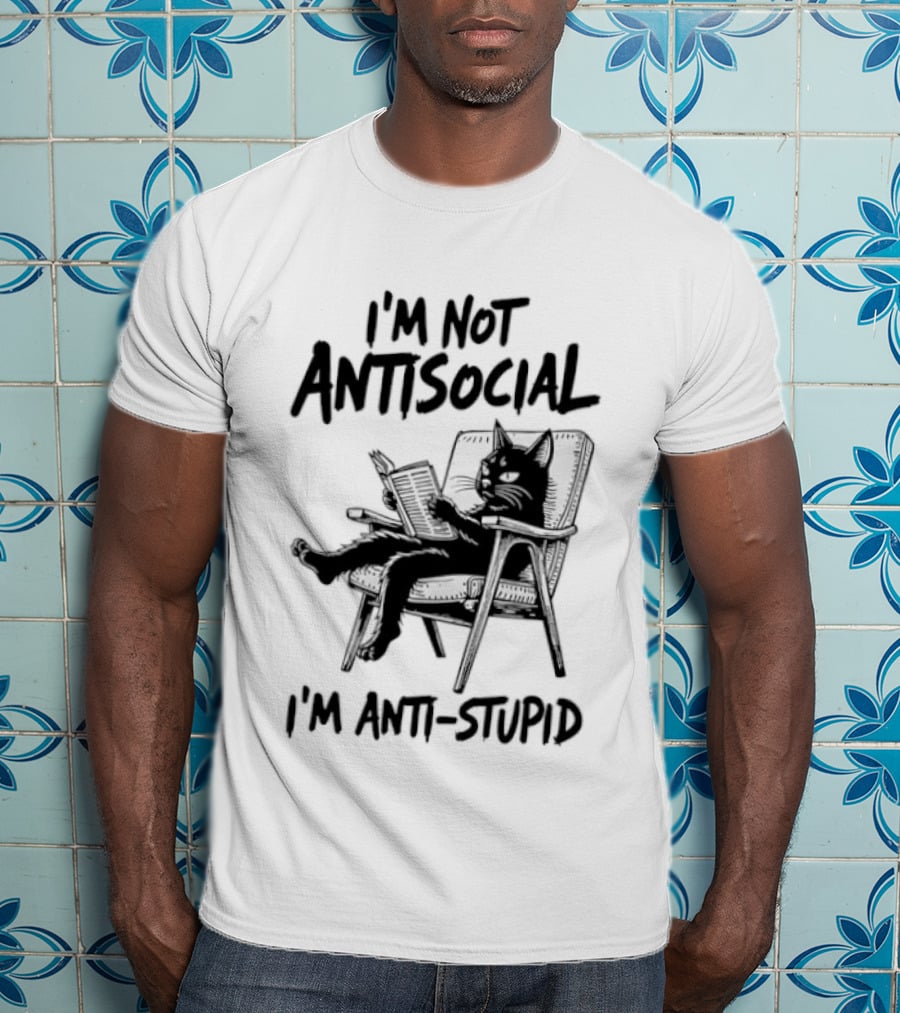 I'm Not Antisocial I'm Anti Stupid Cat Chair T-Shirt