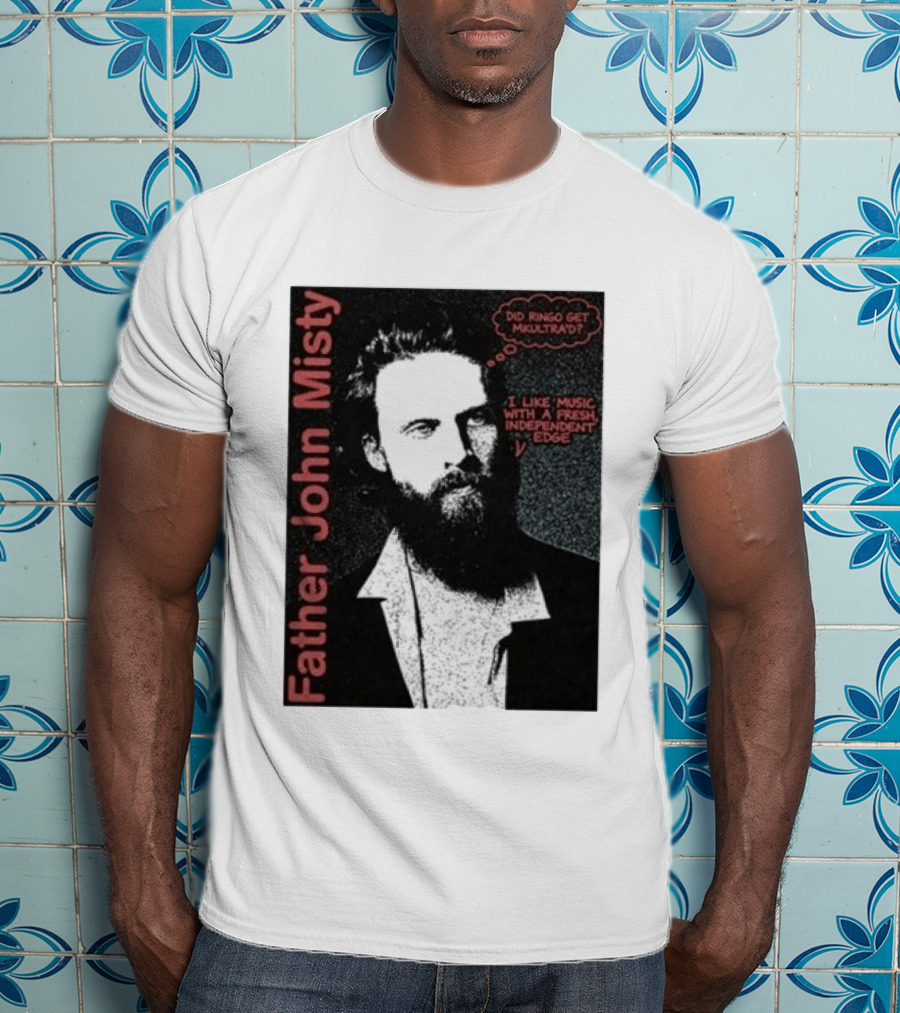Father John Misty Did Ringo Get Multitrack Fresh Independent Edge T-Shirt