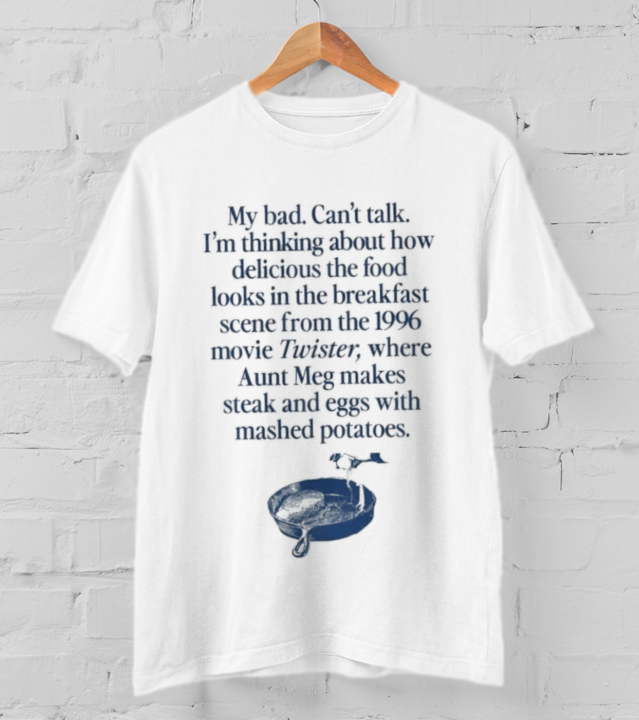 Twister 1996 Aunt Meg Breakfast Scene With Steak Eggs And Mashed Potatoes T-Shirt