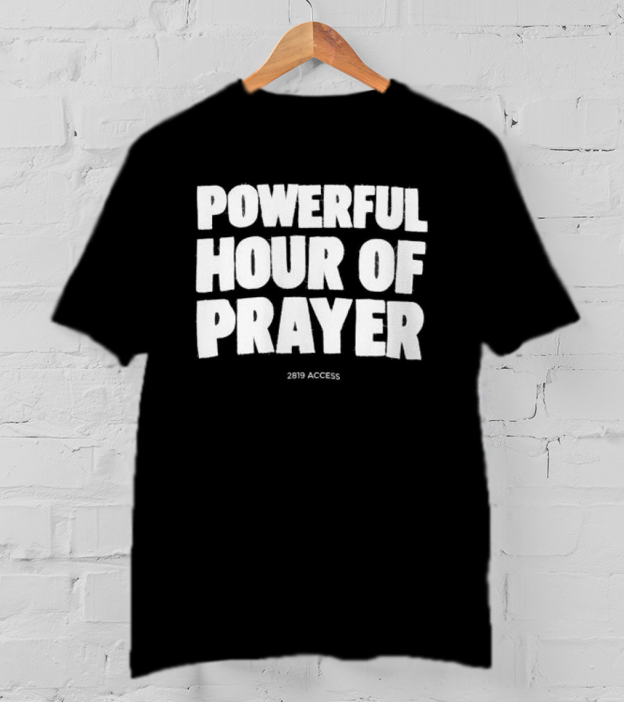 2819 Store Powerful Hour Of Prayer T-Shirt