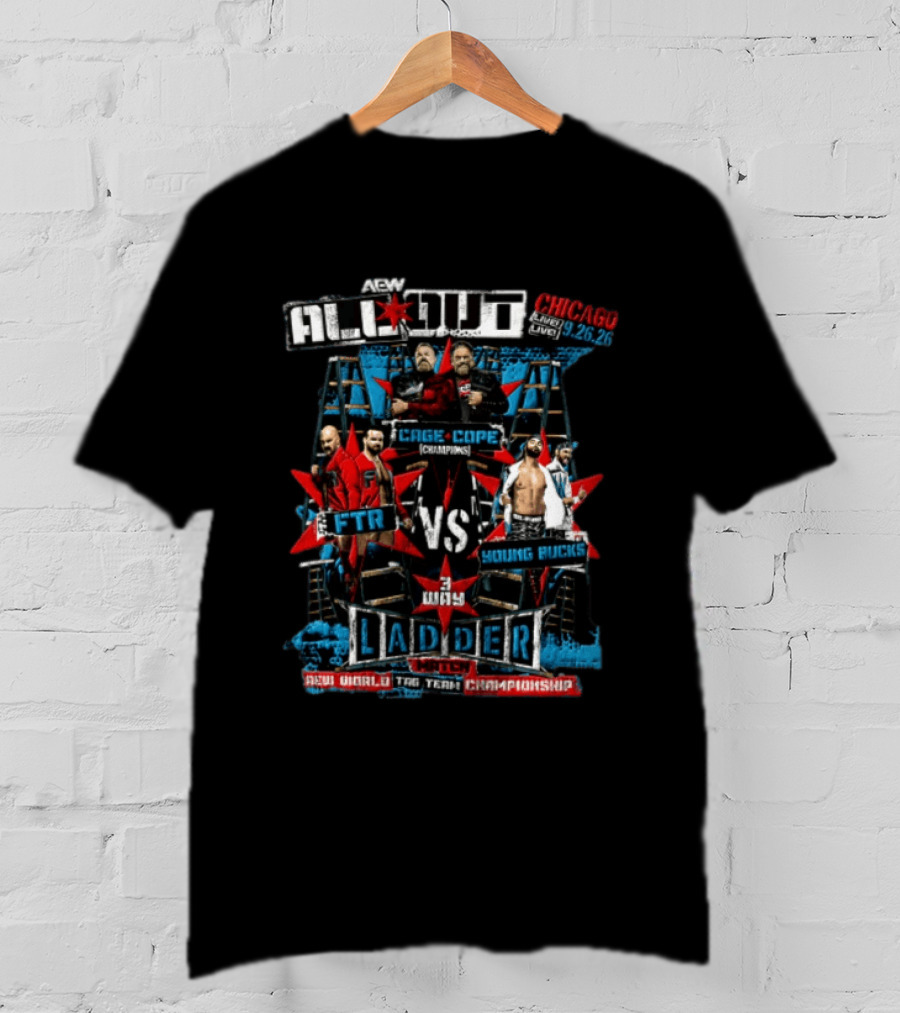 AEW All Out 2026 Chicago Live Cage Cope FTR Vs Young Bucks 3 Way Ladder Match AEW World Tag Team Championship T-Shirt