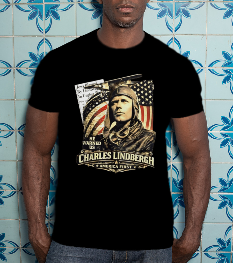 Charles Lindbergh He Warned Us America First Aviation History T-Shirt