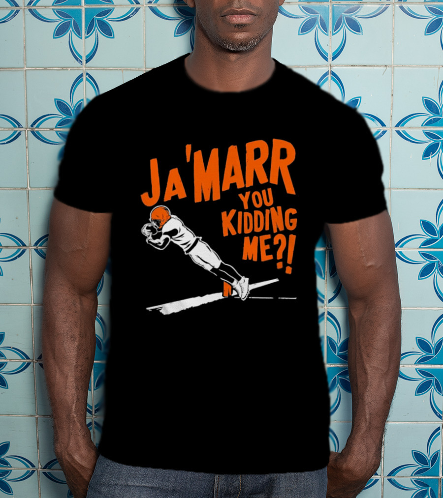 Ja'Marr You Kidding Me Cincinnati Bengals Catch T-Shirt