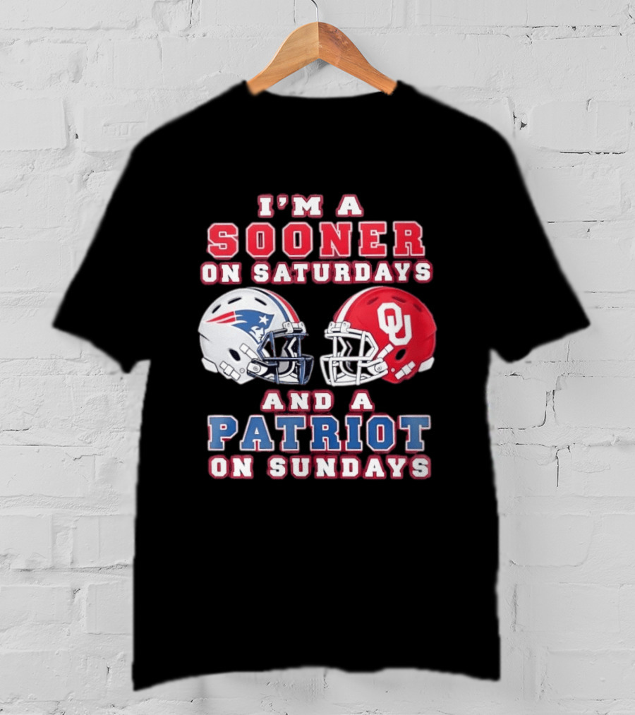 I'm A Sooner On Saturdays And A Patriot On Sundays OU Football And Patriots NFL Helmets T-Shirt