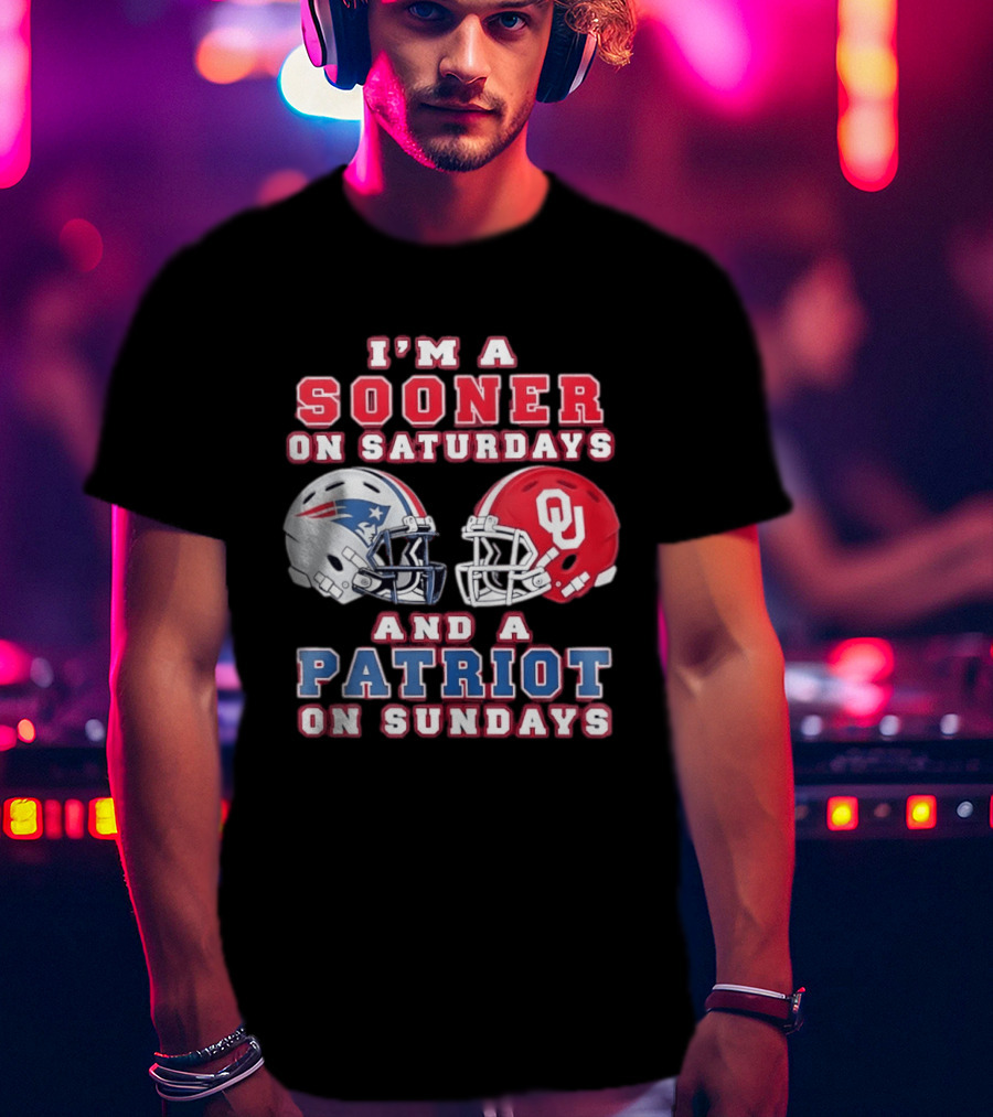 I'm A Sooner On Saturdays And A Patriot On Sundays OU Football And Patriots NFL Helmets T-Shirt