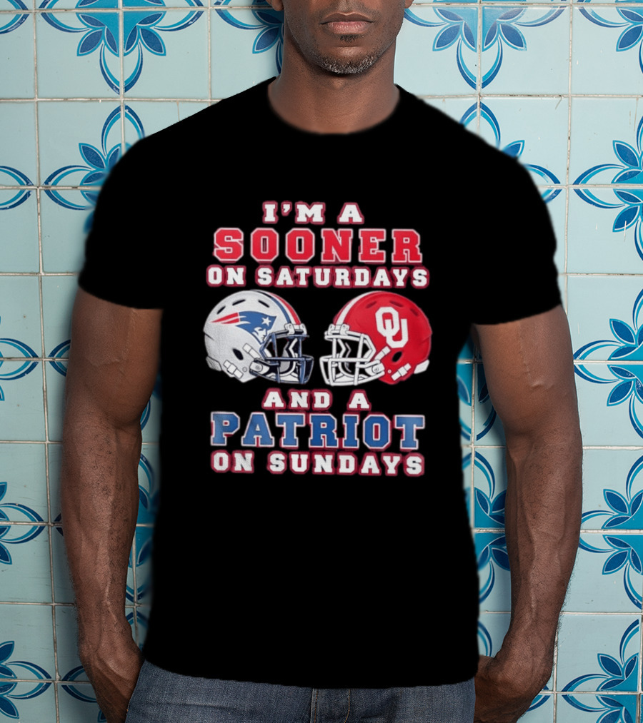 I'm A Sooner On Saturdays And A Patriot On Sundays OU Football And Patriots NFL Helmets T-Shirt