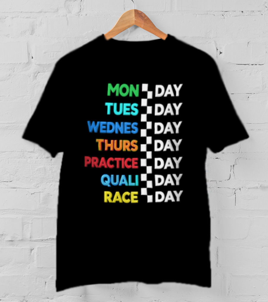 Mon Day Tues Day Wednes Day Thurs Day Practice Day Quali Day Race Day Racing Week Countdown T-Shirt