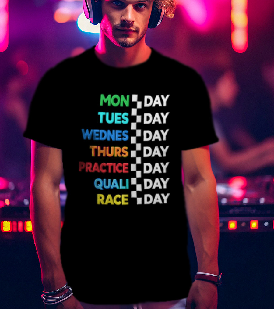 Mon Day Tues Day Wednes Day Thurs Day Practice Day Quali Day Race Day Racing Week Countdown T-Shirt