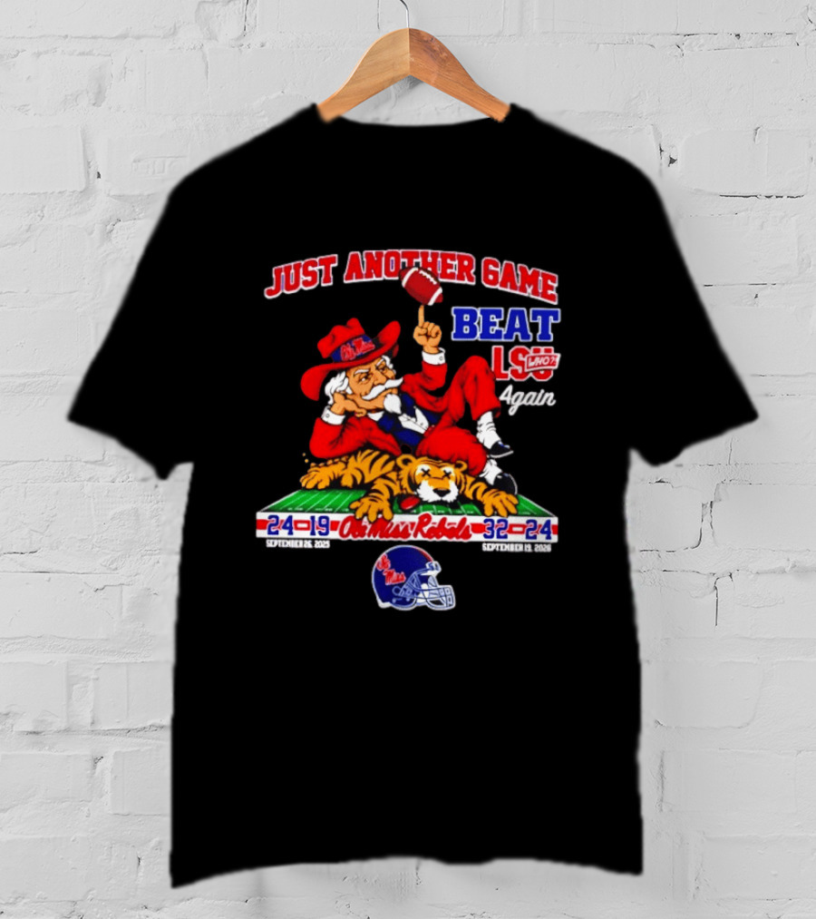 Just Another Game Beat LSU Again Ole Miss Rebels Victory September 30 2023 T-Shirt