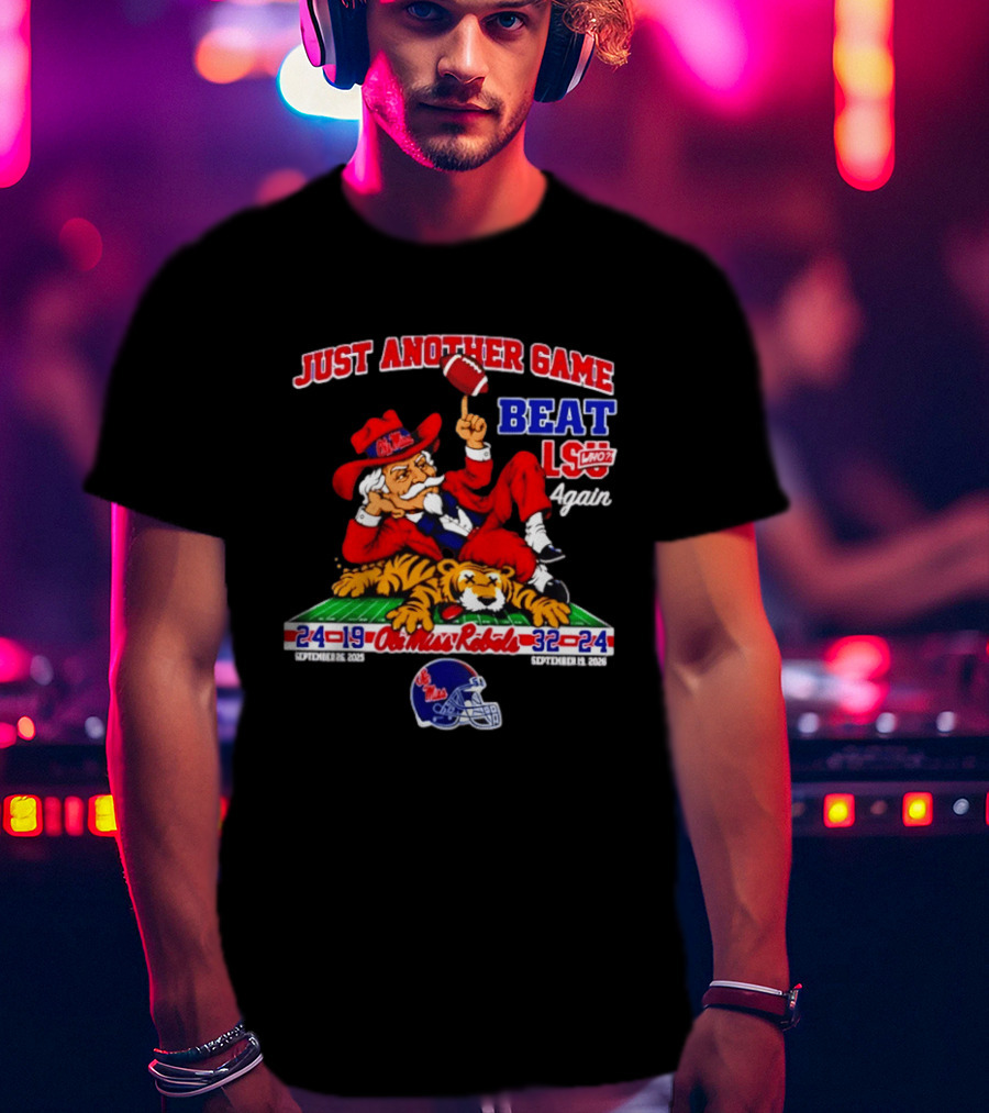 Just Another Game Beat LSU Again Ole Miss Rebels Victory September 30 2023 T-Shirt
