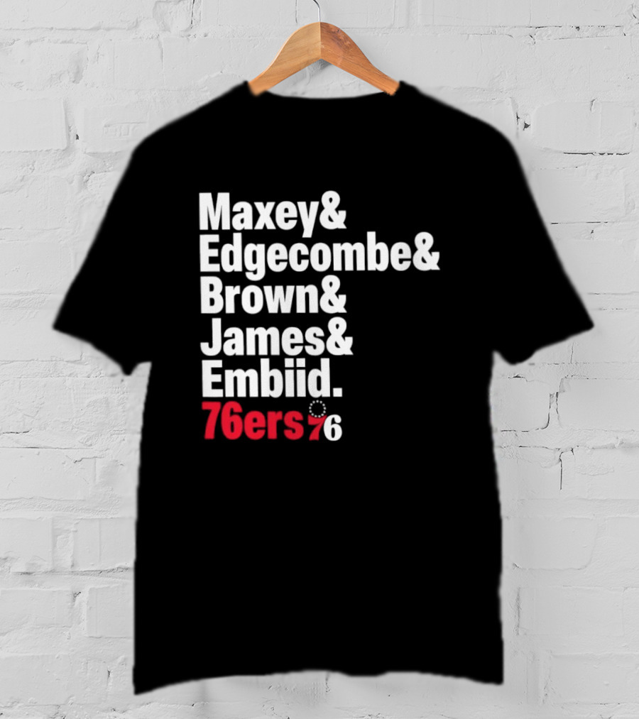 Philadelphia 76ers 2026 Maxey Edgecombe Brown James Embiid Lineup 76ers T-Shirt