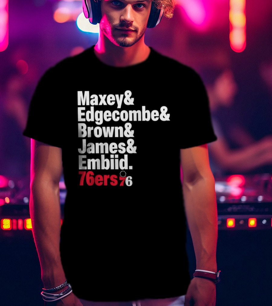 Philadelphia 76ers 2026 Maxey Edgecombe Brown James Embiid Lineup 76ers T-Shirt