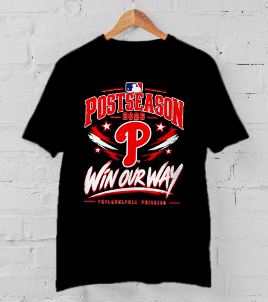 Philadelphia Phillies 2026 MLB Postseason Win Our Way T-Shirt