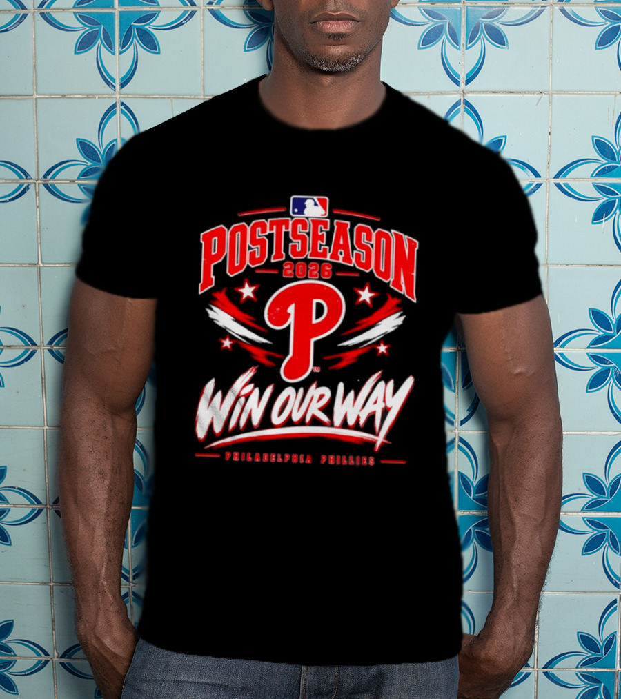 Philadelphia Phillies 2026 MLB Postseason Win Our Way T-Shirt