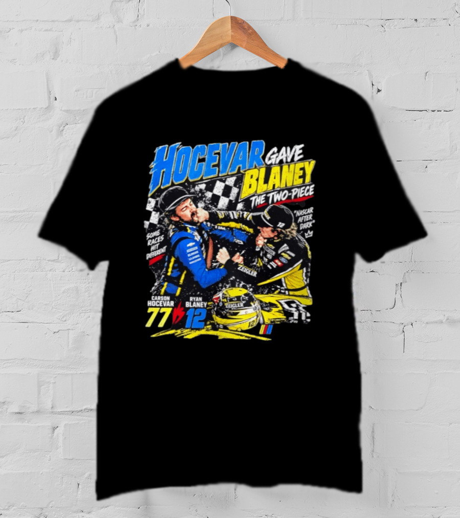 Hocevar Blaney The Two Piece NASCAR After Dark 77 12 T-Shirt