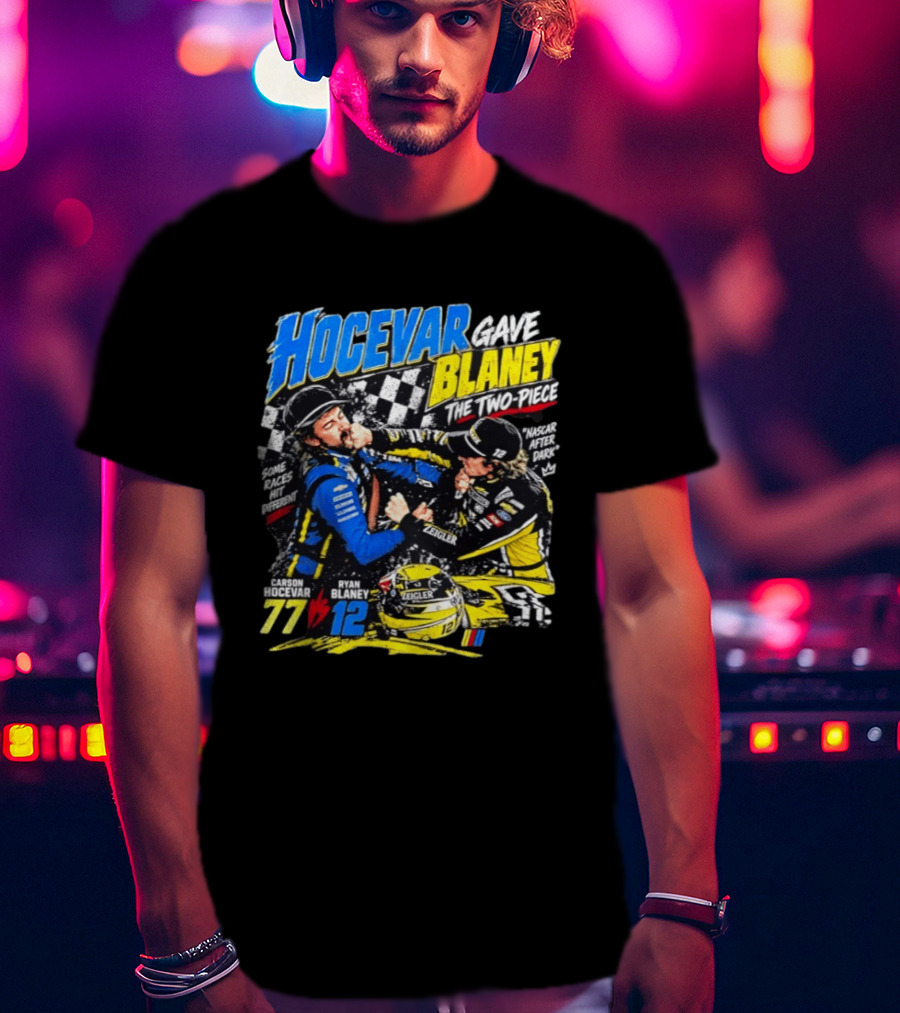 Hocevar Blaney The Two Piece NASCAR After Dark 77 12 T-Shirt