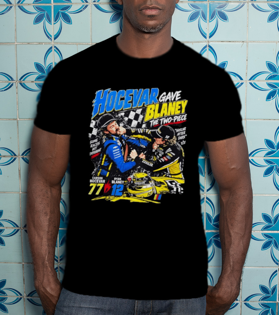 Hocevar Blaney The Two Piece NASCAR After Dark 77 12 T-Shirt