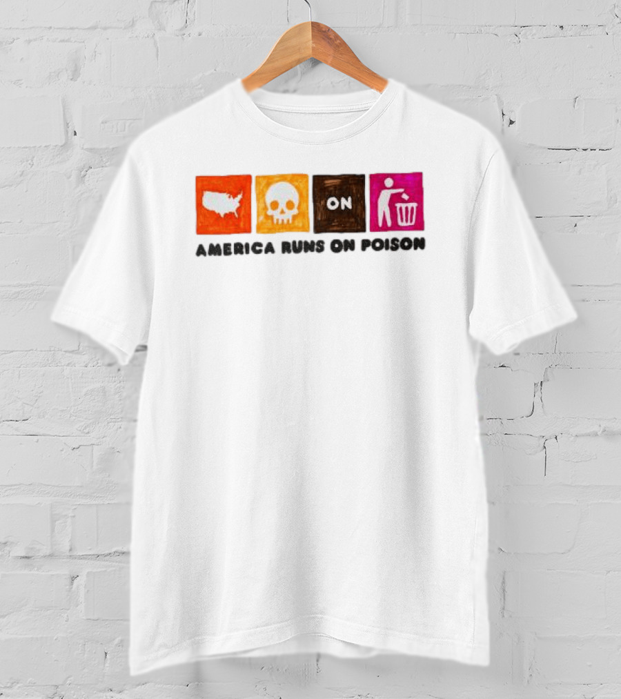 America Runs On Poison Asspizza Store T-Shirt