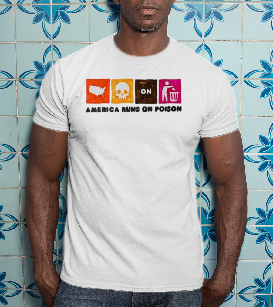 America Runs On Poison Asspizza Store T-Shirt