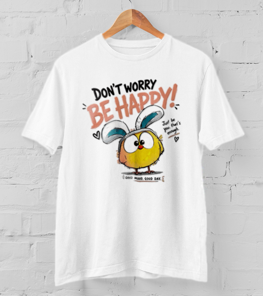 Don't Worry Be Happy Cute Cartoon Character Day T-Shirt