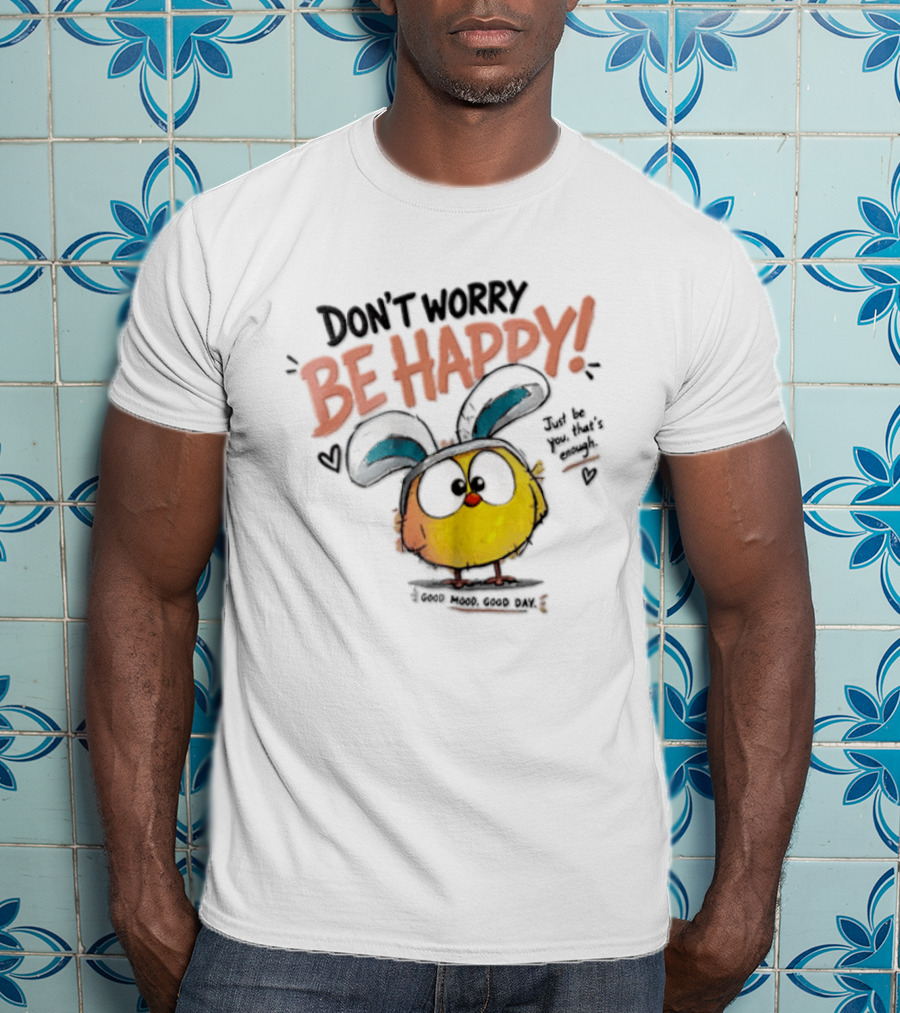 Don't Worry Be Happy Cute Cartoon Character Day T-Shirt