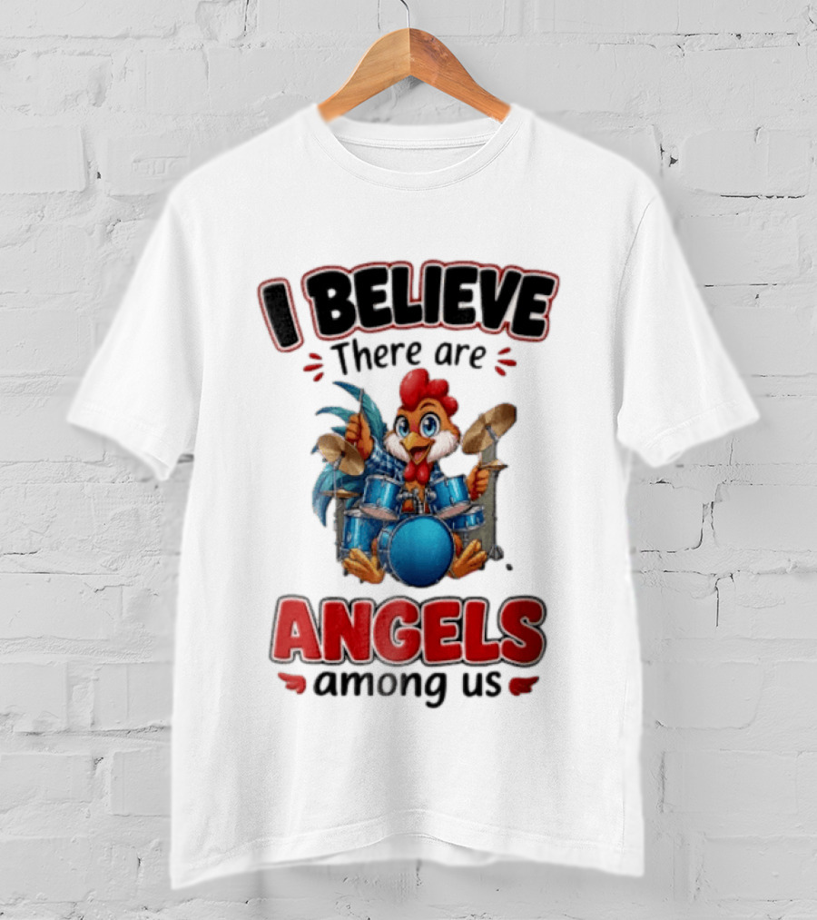 I Believe There Are Angels Among Us Rooster Playing Blue Drum Kit T-Shirt