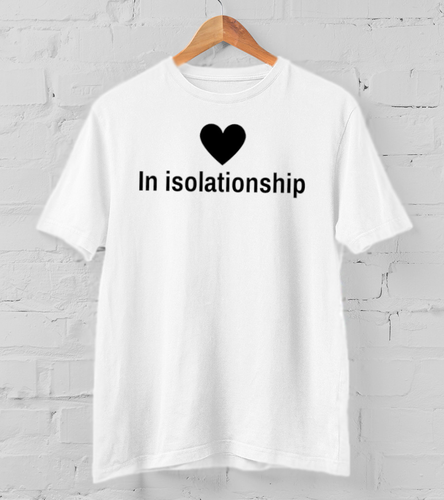 In Isolationship Heart T-Shirt