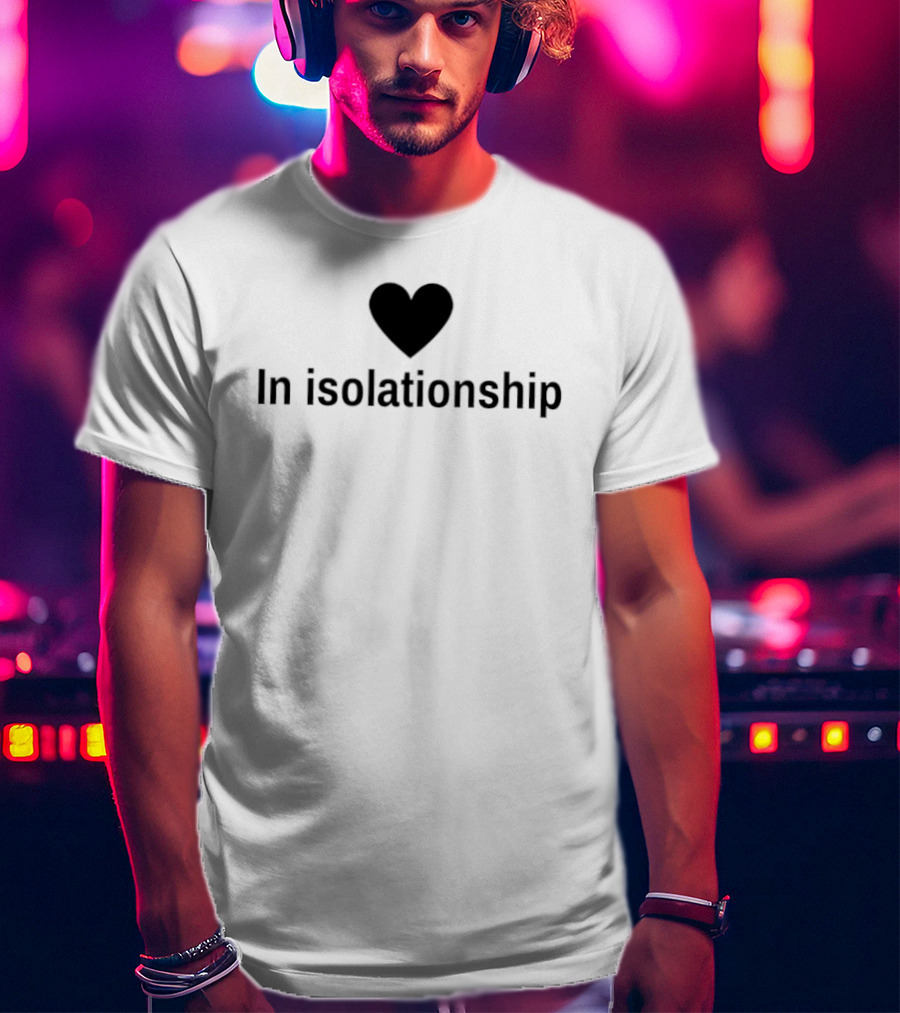 In Isolationship Heart T-Shirt