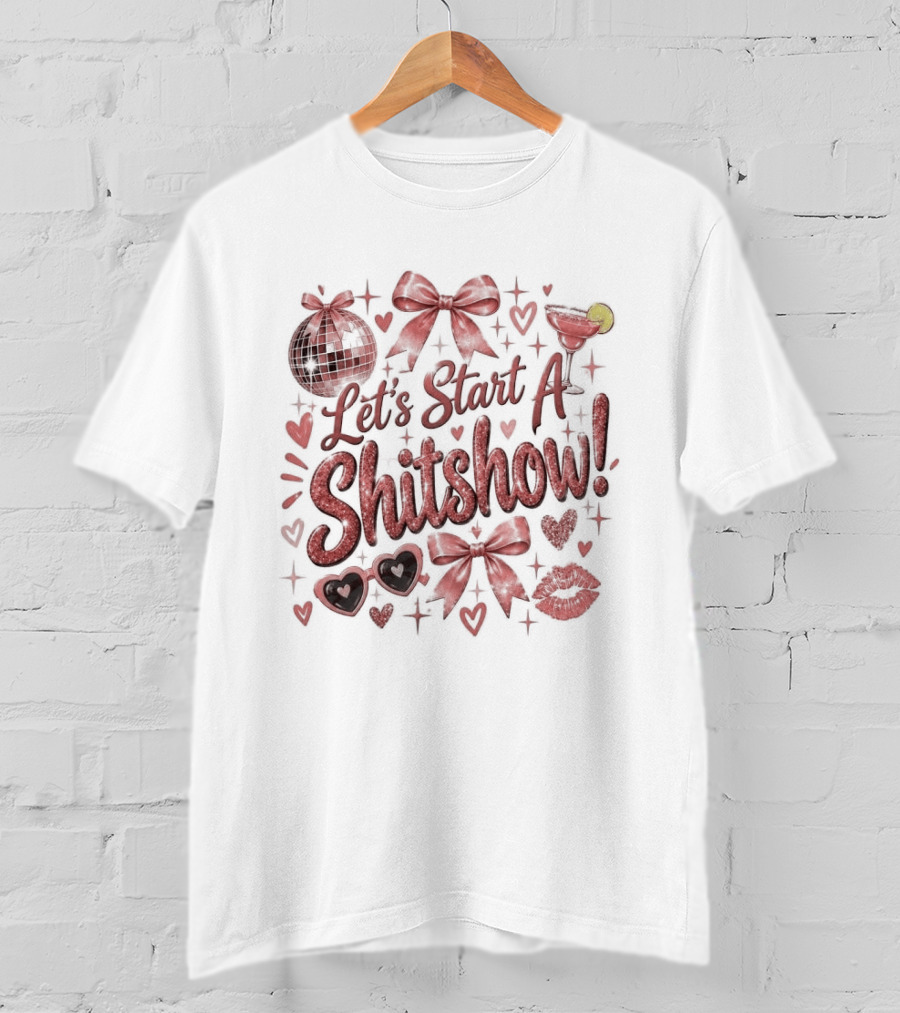 Let's Start A Shitshow Red Ribbons Hearts Sparkles Fun Party Mood T-Shirt