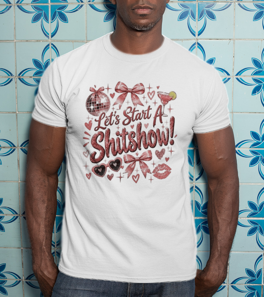 Let's Start A Shitshow Red Ribbons Hearts Sparkles Fun Party Mood T-Shirt