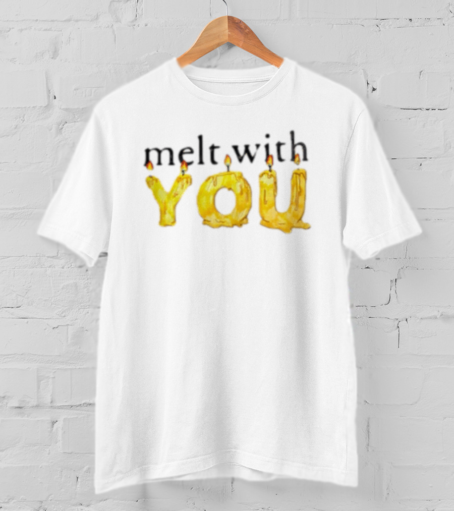 Melt With You Yellow Wax Candle Letters Burning T-Shirt