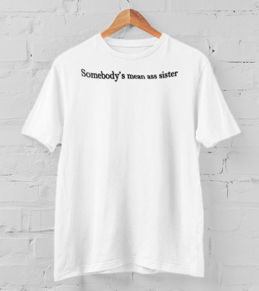 Somebodys Mean Ass Sister Black Pink Fabric T-Shirt