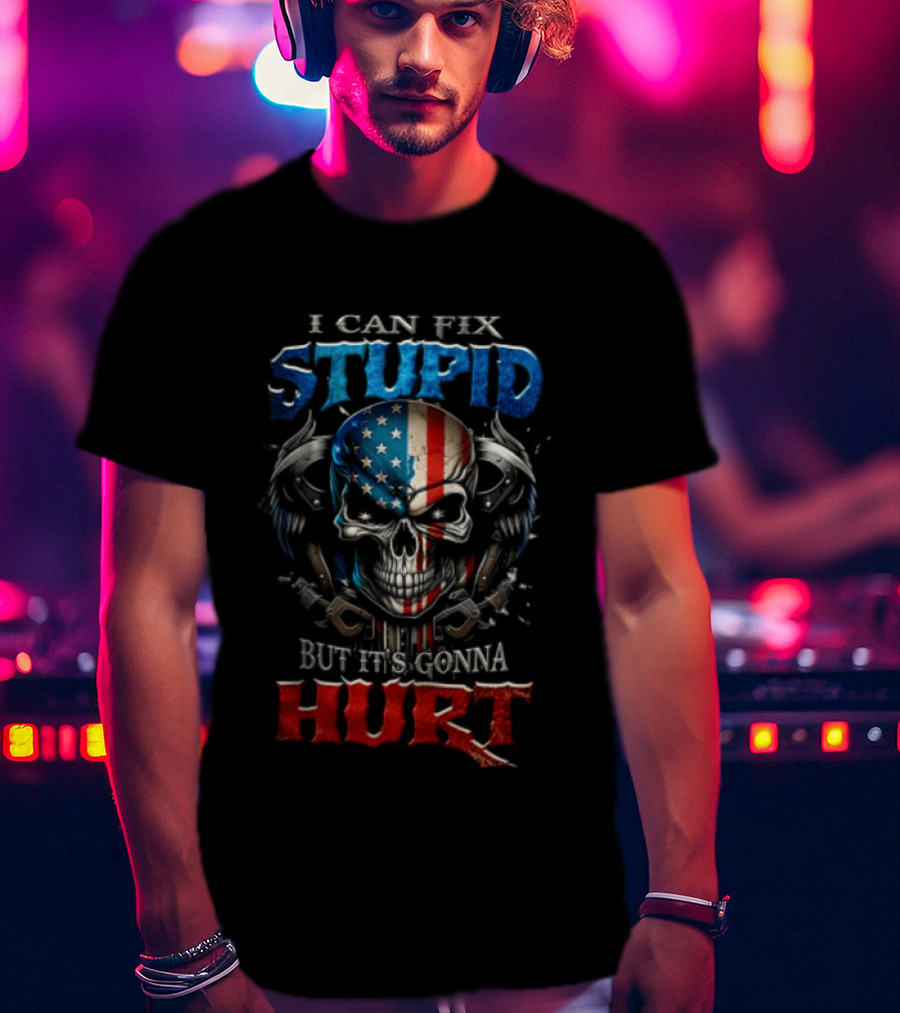 I Can Fix Stupid Skull American Flag Wings Handcuffs But It's Gonna Hurt T-Shirt