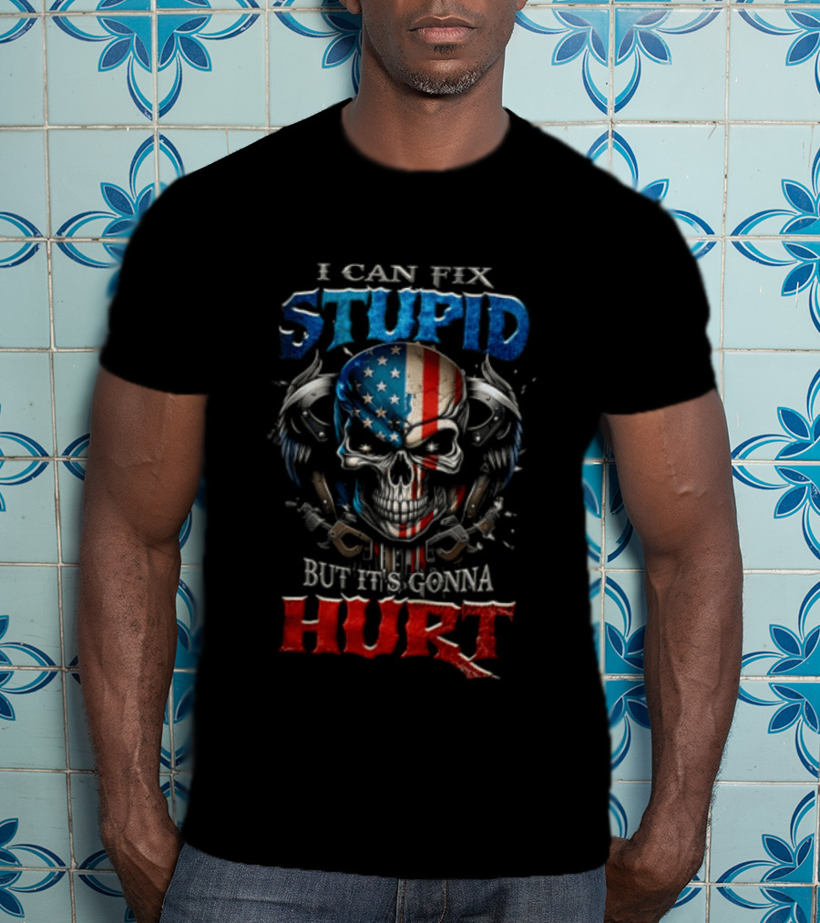 I Can Fix Stupid Skull American Flag Wings Handcuffs But It's Gonna Hurt T-Shirt