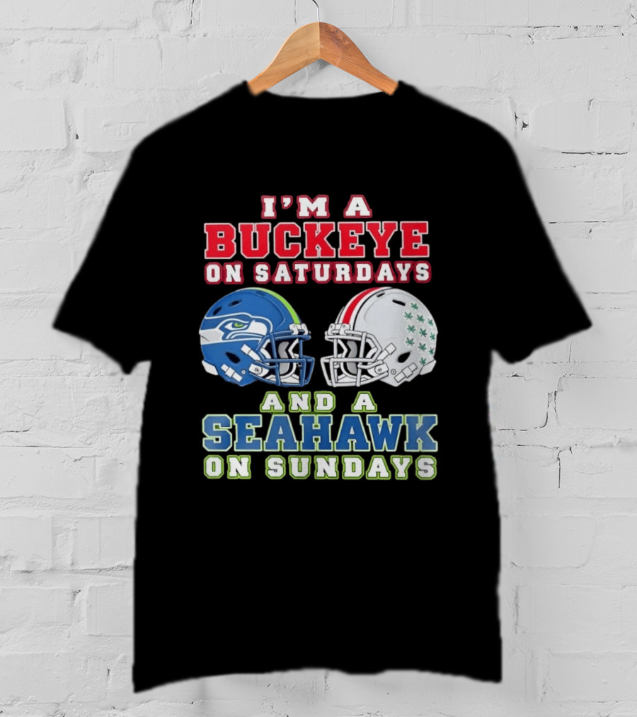 I'm A Buckeye On Saturdays And A Seahawk On Sundays Football Helmets T-Shirt