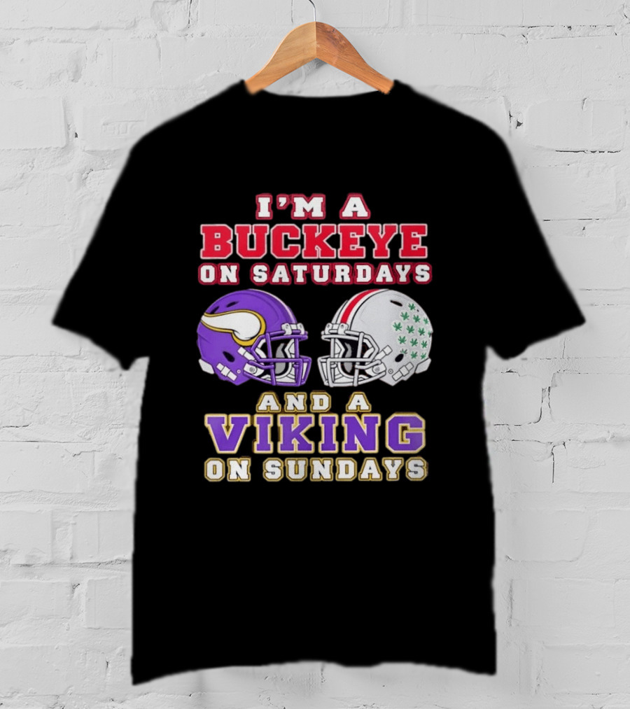I'm A Buckeye On Saturdays And A Viking On Sundays Football Helmets T-Shirt